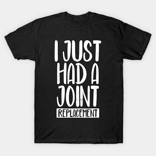 I Just Had A Joint Replacement T-Shirt by wygstore